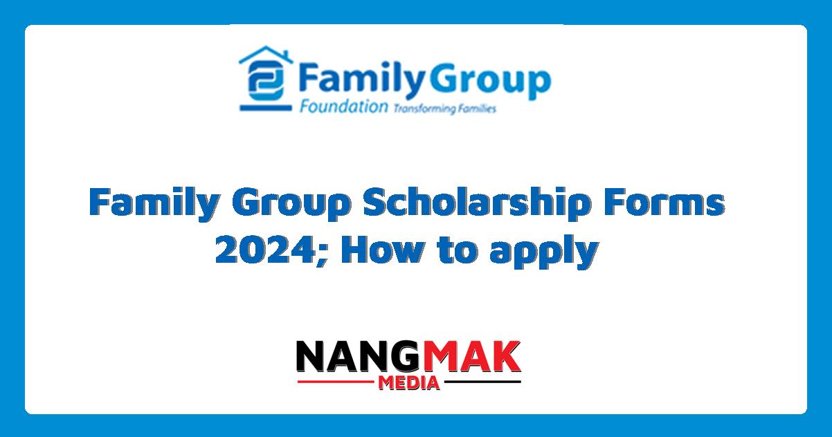 Family Group Foundation Scholarship Forms 2024 How To Apply Nangmak   Family Group Foundation Scholarship Forms 2024 